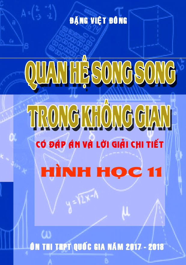 Phân dạng và hướng dẫn giải bài toán quan hệ song song trong không gian – Đặng Việt Đông