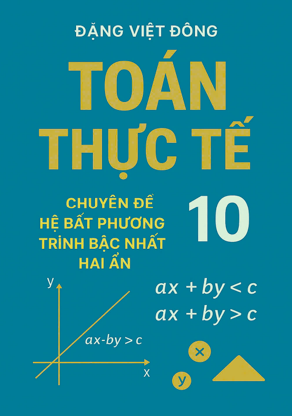 Toán thực tế hệ bất phương trình bậc nhất hai ẩn – Đặng Việt Đông