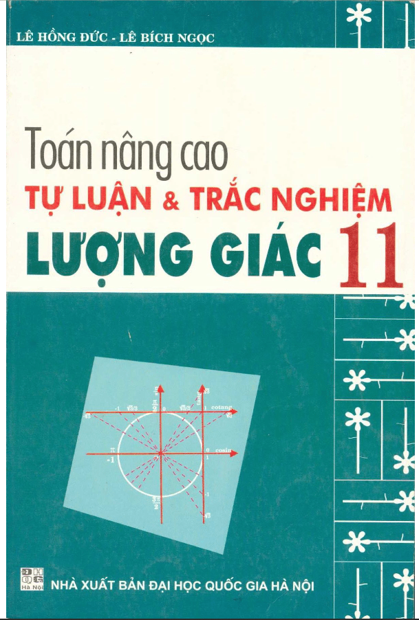 Bài tập nâng cao tự luận và trắc nghiệm Lượng giác 11 – Hồng Đức, Bích Ngọc