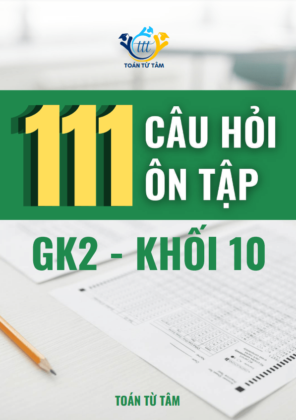 111 câu hỏi ôn tập kiểm tra giữa học kì 2 môn Toán 10