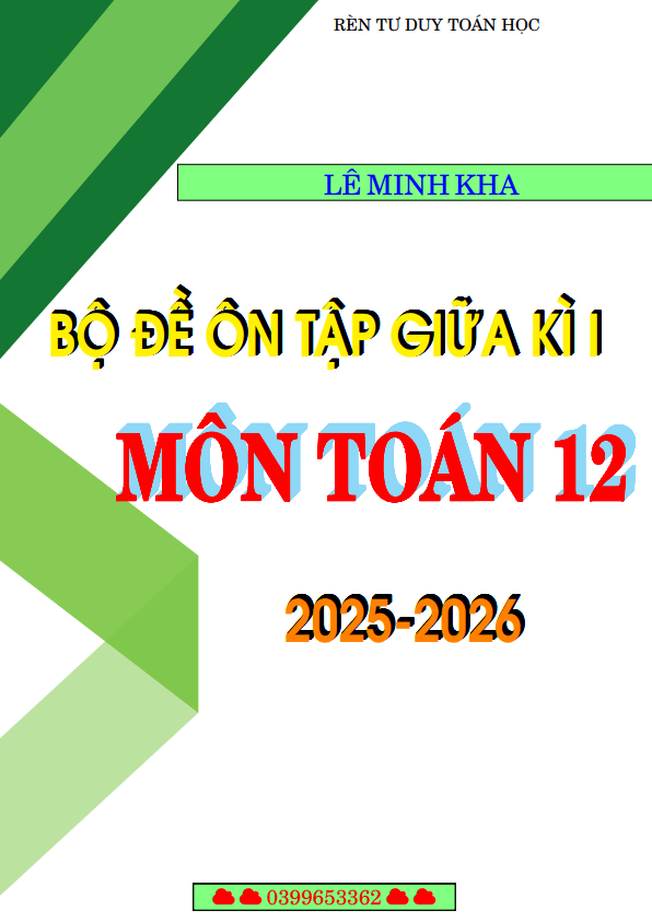 Bộ đề ôn tập kiểm tra giữa học kì 1 môn Toán 12 năm học 2025 – 2026