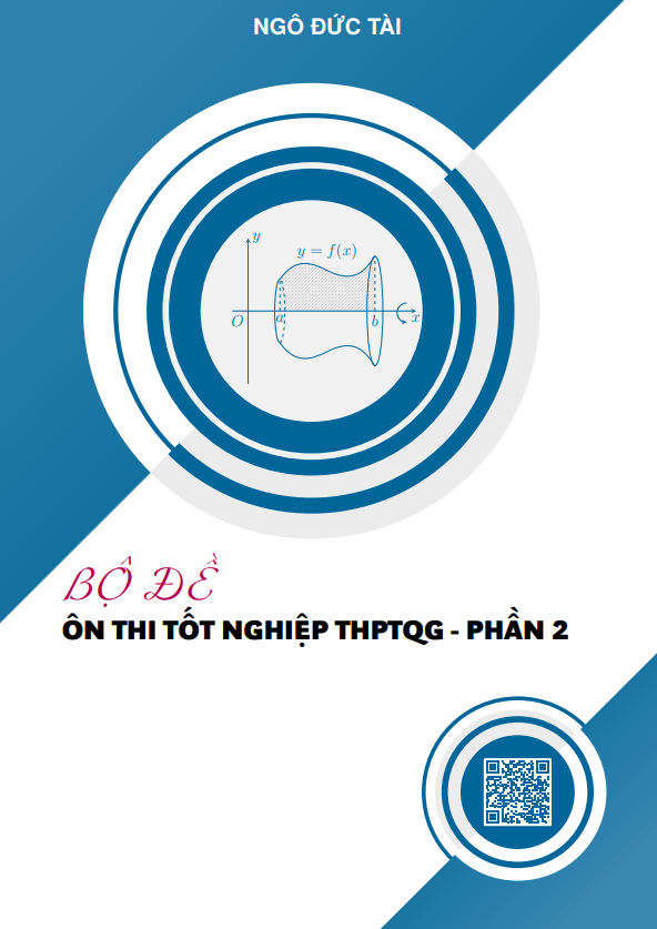 Bộ đề ôn thi tốt nghiệp THPT năm 2026 môn Toán (phần 2) – Ngô Đức Tài