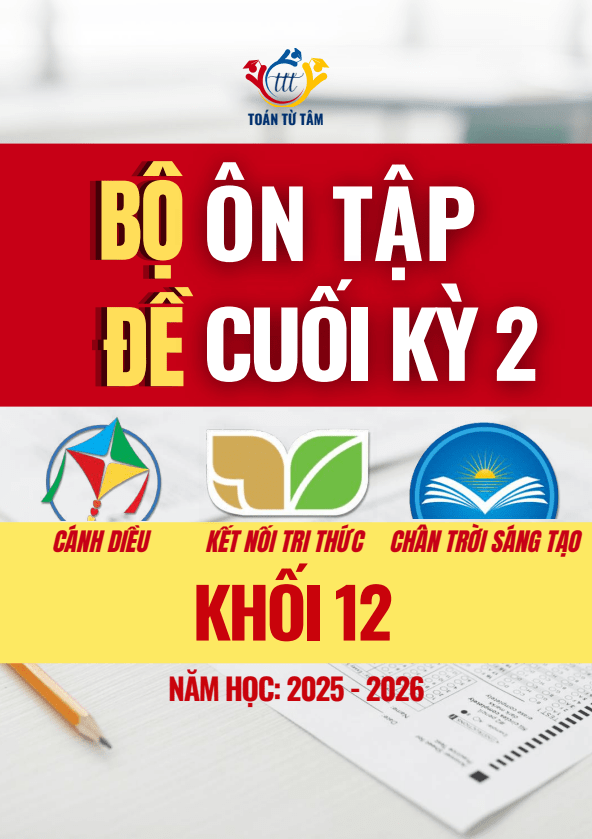 Bộ đề ôn tập kiểm tra cuối học kỳ 2 môn Toán 12 năm 2025 – 2026