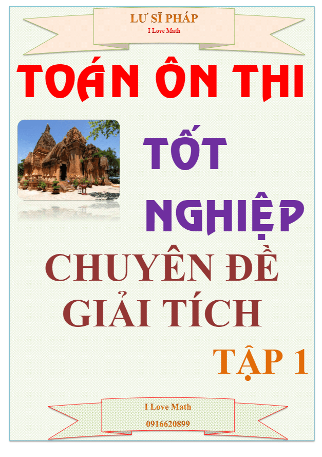 Các chuyên đề Giải tích ôn thi tốt nghiệp THPT – Lư Sĩ Pháp