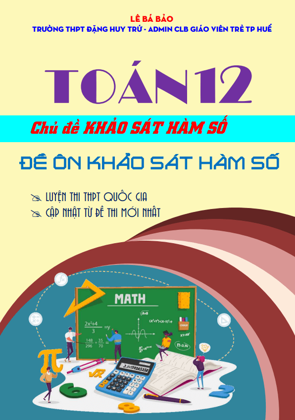 Bộ đề ôn tập môn Toán 12 chủ đề khảo sát và vẽ đồ thị của hàm số