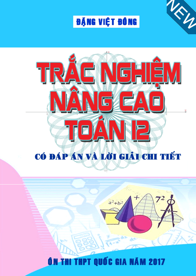 Bài tập trắc nghiệm nâng cao Toán 12 có đáp án và lời giải chi tiết – Đặng Việt Đông
