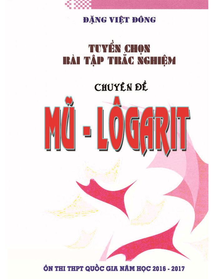Bài tập trắc nghiệm chuyên đề mũ và logarit – Đặng Việt Đông