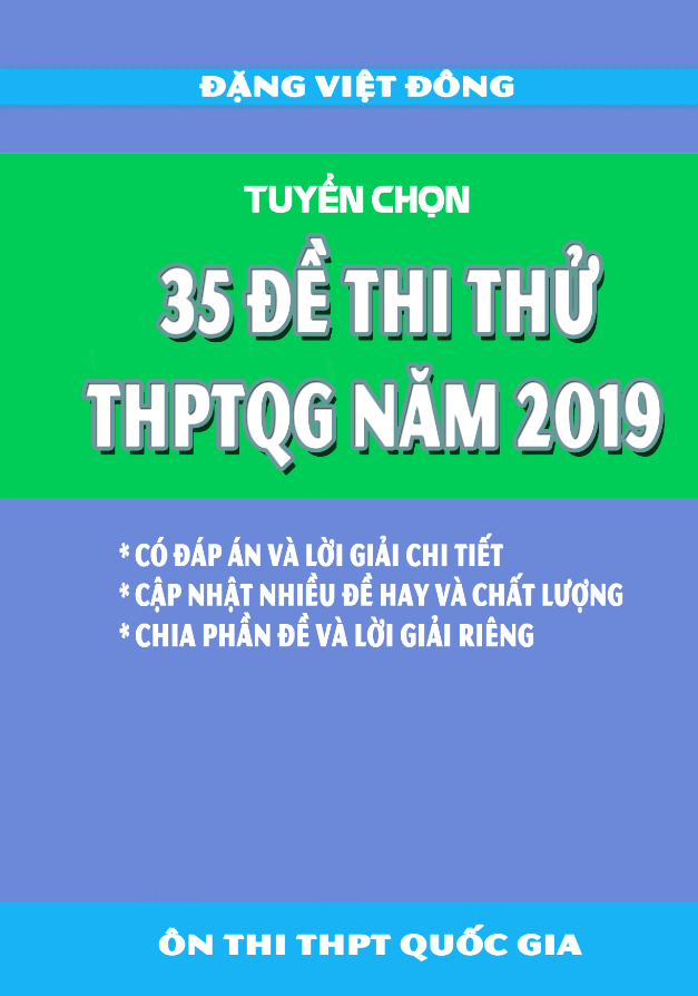 Tuyển chọn 35 đề thi thử THPTQG 2019 môn Toán có lời giải chi tiết